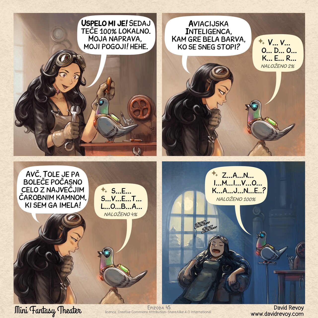 # The Local Alternative
A comic in four panels:

Panel 1. Cepper, the Gothic Sorceress, sits at her workbench in the basement of the university with her iconic clothes and glasses on her head. She is surrounded by steampunk cogs, wires, circuits, and code snippets written on parchments. She's determined in front of her masterpiece, her own local AI Parrot looking like a big pigeon.  
Cepper: "I did it! Running 100% locally now. My own machine, my own terms! hehe."  

Panel 2. She excitedly asks it a question, but it takes an eternity to respond.  
Cepper: "Avian Intelligence, what's the airspeed velocity of an unladen swallow?"  
Local AI Parrot: "1... 1...  m... e... t... e... r... s... loading 2%"

Panel 3. Cepper starts to realize the immense computational power required to run AI models remotely. She looks at her local AI Parrot and starts to wonder.  
Cepper: "Ouch. That's painfully slow, even with the largest magical stone I had!"  
Local AI Parrot: "p...e...r... s...e...c...o...n...d... loading 4%"  

Panel 4. A shot late at night, she sleeps deeply on a big armchair, while the local AI Parrot still finish to output.  
Local AI Parrot: "a...n...d... t...h...a...t...s... a...l...l... loading 100%"  

