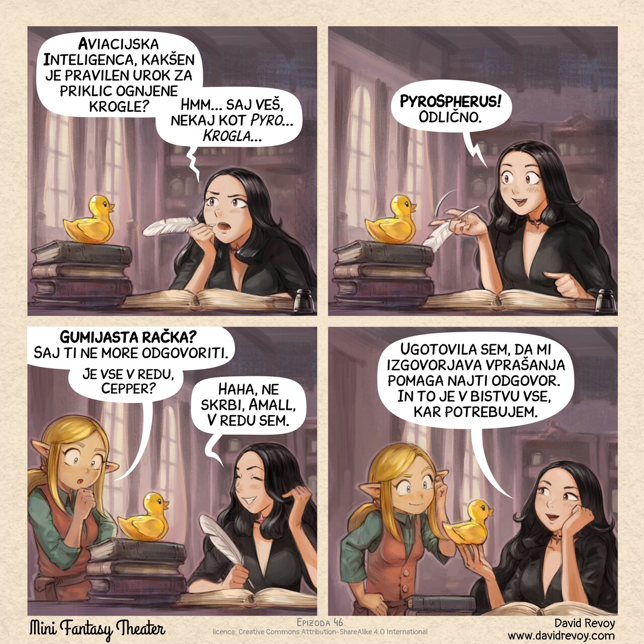 A comic in four panels:

Panel 1. Cepper, the Gothic Sorceress, is at her iconic desk with a quill, she was writing in her big personal project: her book of incantation at university. She is thinking with intensity bringing the quill to her mouth, looking up and frowning. On a stack of book, nearby, stands a yellow static rubber duck.  
Cepper: "Avian Intelligence, what is the correct incantation for a fireball? Hmm... You know, something _Pyro... Ball..._"

Panel 2. Cepper is now excited, the rubber duck is still silent, staring happily in the void.  
Cepper: "PyroBolus! Perfect."

Panel 3. Amall, the small blond elf sorceress appears in the frame from one side, she is puzzled at what she probably saw before. Cepper is laughing a bit of embarrassement.  
Amall: "A rubber duck!? But it can't answer you! Are you okay, Cepper?"  
Cepper: "Haha, don't worry, Amall, I'm fine."

Panel 4. Cepper is happy and proud of her invention, Amall scratch her head but with a smile, considering the discovery of her friend.   
Cepper: "I just figured that formulating my questions out loud helps me to solve them, and finally that's all I needed."

