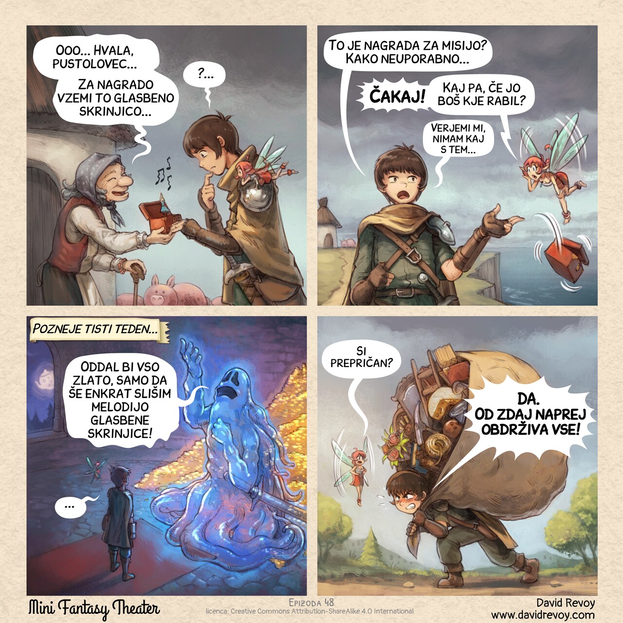 A comic in four panels:

Panel 1. Side view on a old peasant woman, in front of her old house, giving a red music box, open, with a tiny ballerine dancer in the middle to the adventurer, a young warrior. He has his Pink Fairy on his shoulder. Both the adventurer and the Pink Fairy are trying to hide their deception about this reward. Some music notes, dissonant, escape the box.  
Old woman: "Oooh, thank you adventurer... As a reward, please accept this music box..."  
Adventurer: "?..."

Panel 2. Now, far away (we can see the village in the background, near a cliff and the sea), front view on the adventurer as he throws to the sea the music box with blasé eyes. The pink fairy is in shock!  
Adventurer: "That's the quest reward? Useless..."  
Pink fairy: "Wait! What if it's actually useful?"  
Adventurer (smaller): "Trust me, it won't be."

Panel 3. Later that week, the adventurer and the fairy are inside a dungeon room at night. In front of them, a giant ghost warrior with his sword posing dramatically, nostalgic, hand and eyes lost in the ceiling. Behind him, visible because he is partially transparent, a treasure with tons of gold.  
Narrator: "Later that week..."  
Ghost: "I'd trade all this gold to hear a music box's melody again..."  
Adventurer: "..."

Panel 4. Later, on the path, the adventurer walks, crushed under the weight of a hundred small objects in a big improvised backpack made with a large bed sheet: books, flowers, a ladder, gardening tools, a cheese, a broom, etc... But he has determination in his eyes to carry on. The fairy tries to reason him.  
Pink fairy: "Are you sure about this?"  
Adventurer: "YES. WE'RE KEEPING EVERYTHING NOW!"
